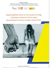 Enquête qualitative sur les services de prise en charge des femmes victimes de violences auprès des prestataires des services et usagers (Grand Tunis)