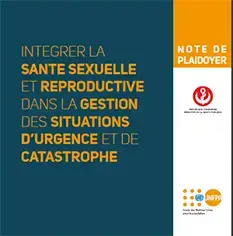 Integrer la santé sexuelle et reproduction dans la gestion des situations d'urgence et de catastrophe